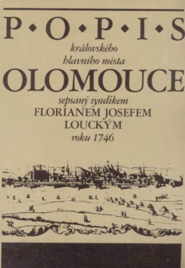 Popis královského hlavního města Olomouce sepsaný syndikem Florianem Josefem Louckým roku 1746. K vydání připravili Libuše Spáčilová a Vladimír Spáčil. Olomouc 1991.